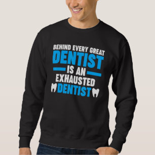 Sudadera detrás de cada gran dentista está el trabajo de de