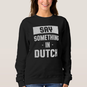 Sudadera Di algo en holandés Humor Nederlan