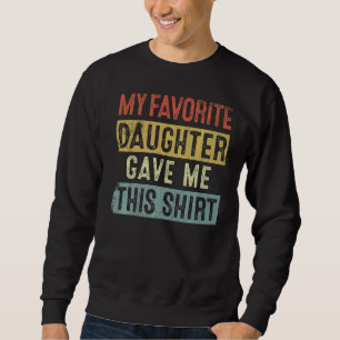 Sudadera Día de la Madre de mi hija favorita me dio a mí