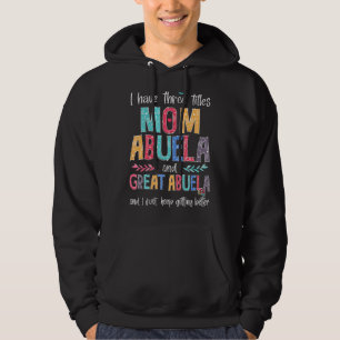 Sudadera Día de la Madre Tengo tres títulos: Mamá Abuela y