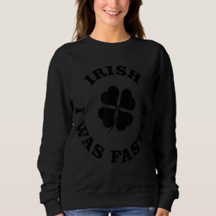 Sudadera Día de San Patricio San Irlandés fui un San Pedro