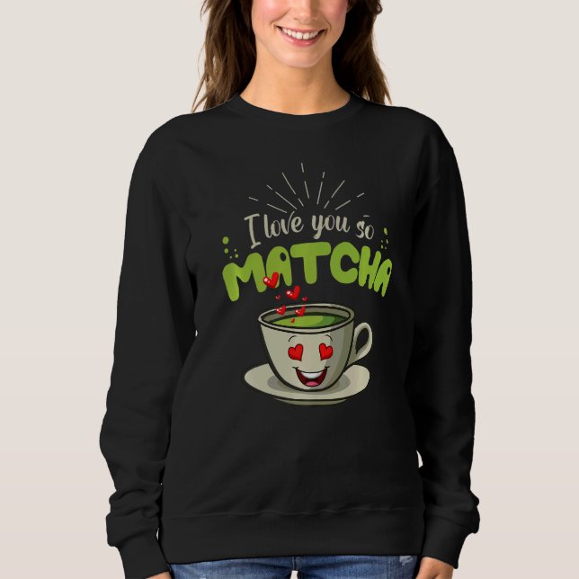 Sudadera Día de San Valentín Te Amo Tan Matcha (Anverso)