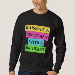 Sudadera Día del Padre Divertido Criado Por Un Gran Hombre
