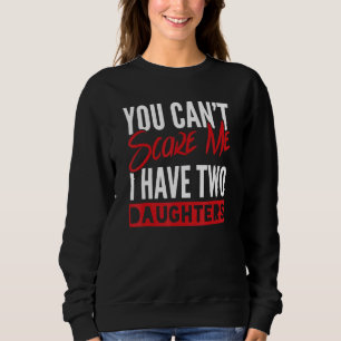 Sudadera Día del padre, no puedes asustarme, tengo dos hija