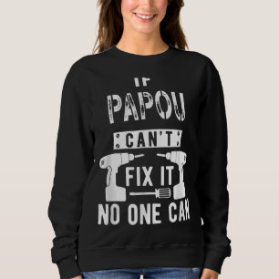 Sudadera Día del padre si Papou no puede arreglarlo, nadie