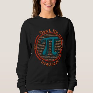 Sudadera Día del Pi No Sea Irracional Símbolo Día del Pi Pr