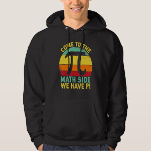 Sudadera Día del Pi  Ven al lado de las matemáticas Tenemos