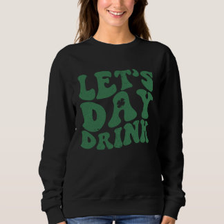 Sudadera Día Retro de San Patricio Bebamos Todo el Día Vint