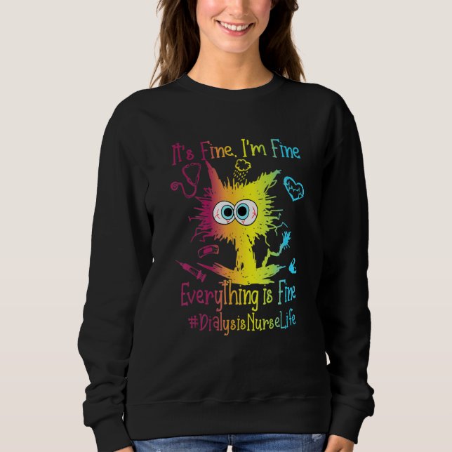 Sudadera Dialysis Nurse Life Everything Is Fine Colorful (Anverso)