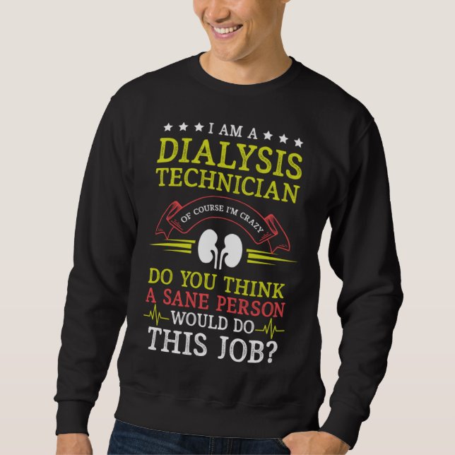 Sudadera Dialysis Technician Sane Person Nephrology Tech (Anverso)