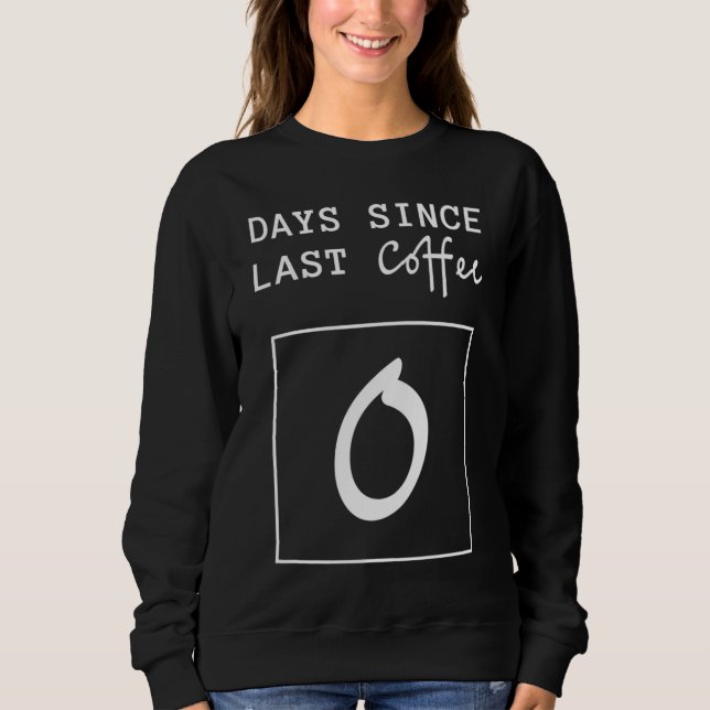Sudadera Días desde el último contador de café divertido (Anverso)
