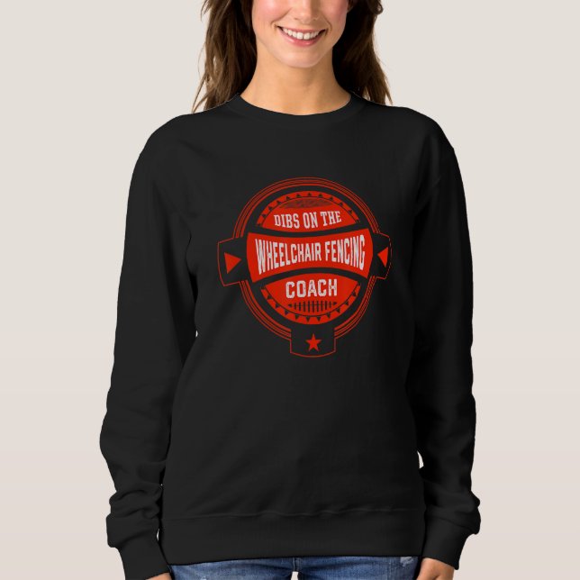 Sudadera Dibs on the Wheelchair Fencing Coach Sayings Fence (Anverso)