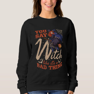 Sudadera Dices Bruja Como Si Fuera Algo Malo Halloween 2