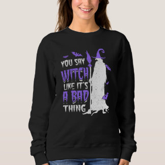 Sudadera Dices bruja como si fuera algo malo Wicca