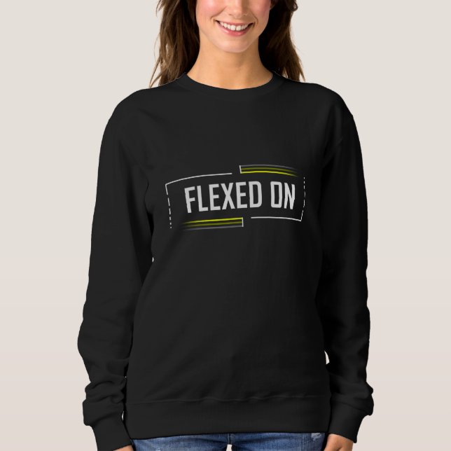 Sudadera Dicho de jerga de meme Flexed On adolescentes jerg (Anverso)