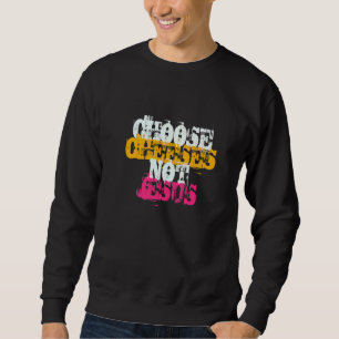 Sudadera Dicho para ateos ELEGIR QUESOS NO JESÚS  21