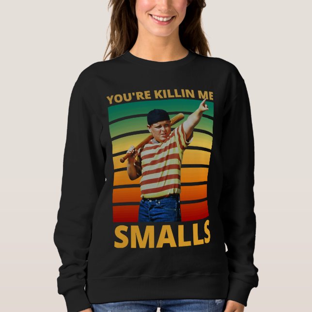Sudadera Dicho sarcástico Me estás matando Smalls (Anverso)