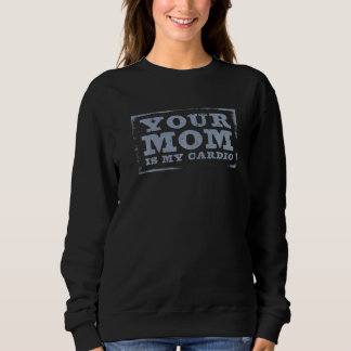 Sudadera Dichos de Citas de Tu Mamá Es Mi Cardio