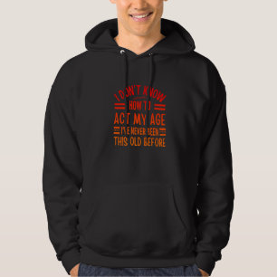 Sudadera Dichos de viejos No sé cómo actuar según mi edad