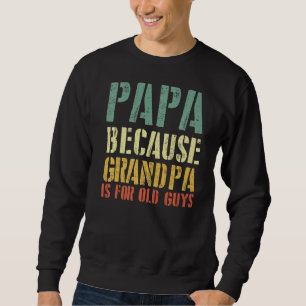 Sudadera Diciendo A Papá Porque El Abuelo Es Para Los Ancia