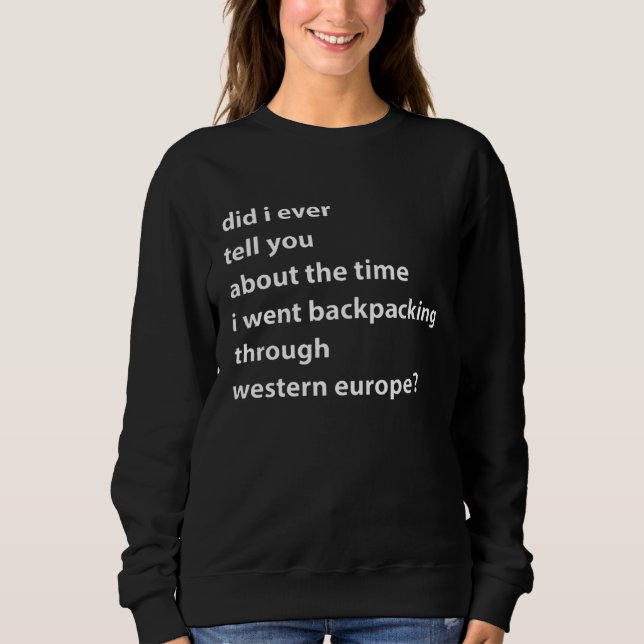 Sudadera Did I Ever Tell You About The Time I Wen Backpacki (Anverso)