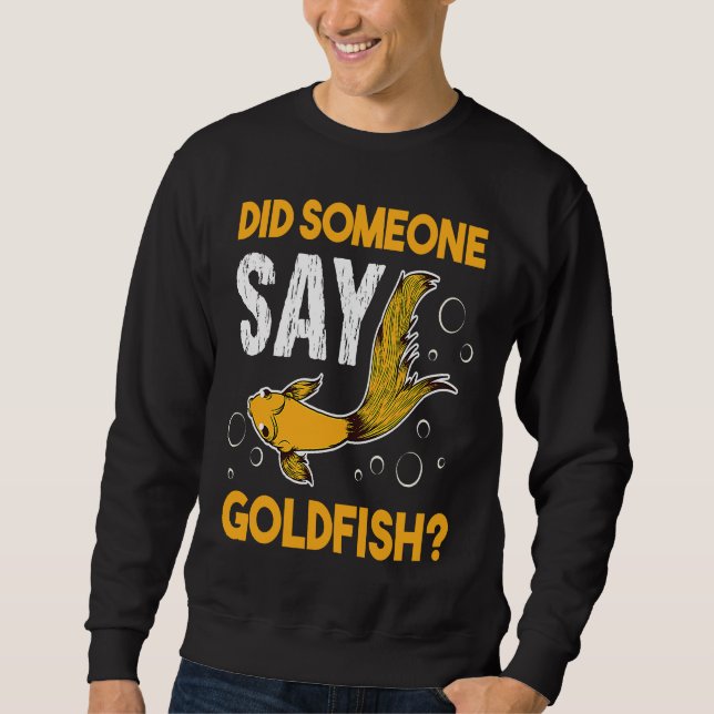 Sudadera Did Someone Say Goldfish Aquarium Fish Breeder Car (Anverso)