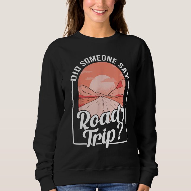 Sudadera Did Someone Say Road Trip (Anverso)