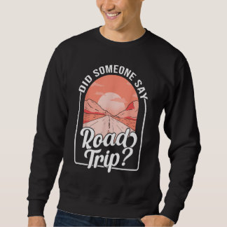 Sudadera Did Someone Say Road Trip