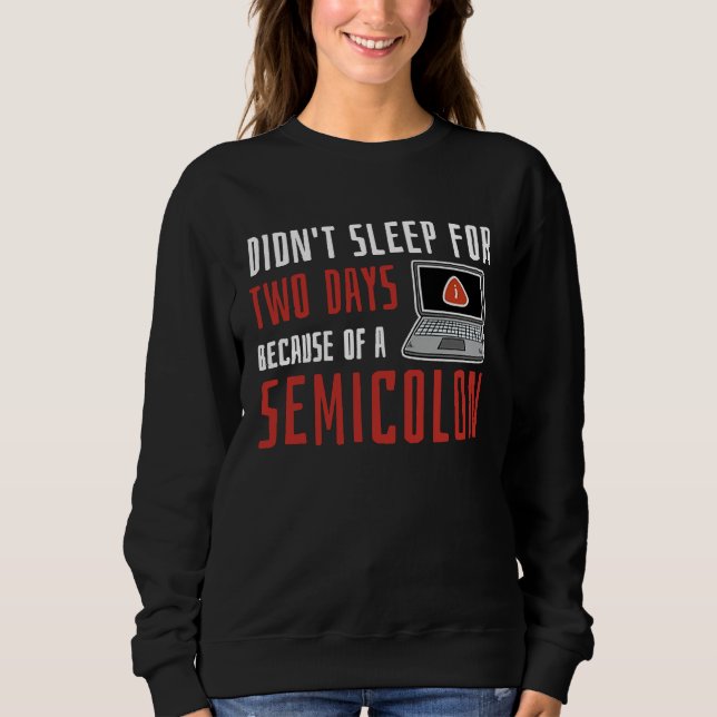 Sudadera Didn't Sleep For Two Days Because Of A Semicolon (Anverso)