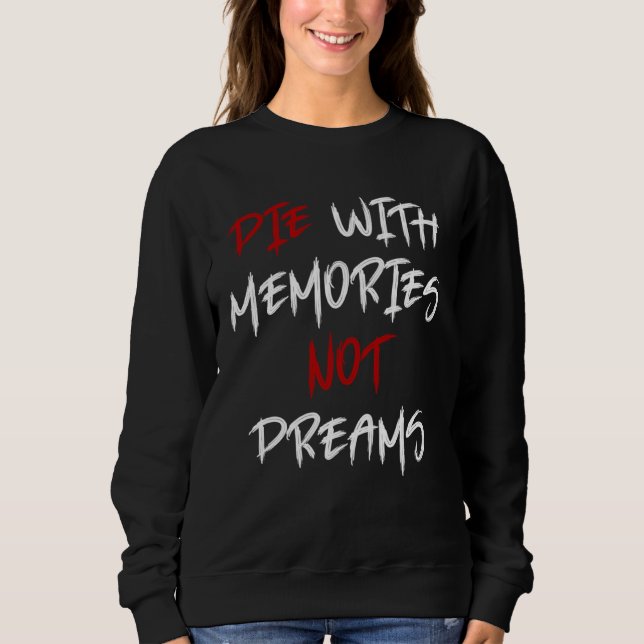 Sudadera Die With Memories Not Dreams Awesome  2 (Anverso)