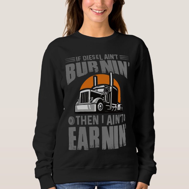Sudadera Diesel Aint Burnin Earnin Truck Driver Trucking Da (Anverso)