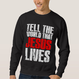 Sudadera Díganle Al Mundo Que Jesús Vive A Jesús Cristiano
