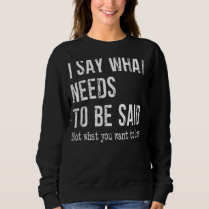 Sudadera Digo Lo Que Se Debe Decir, No Lo Que Quieres.