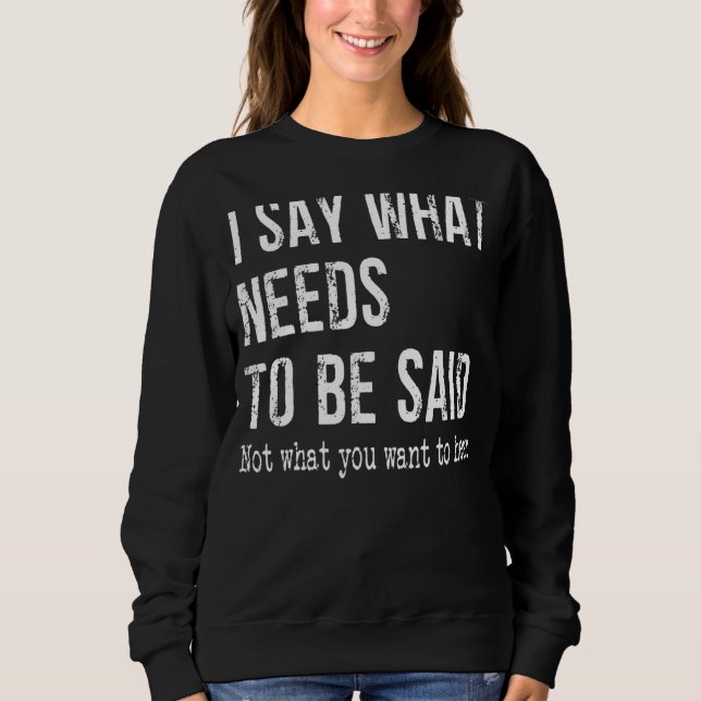 Sudadera Digo Lo Que Se Debe Decir, No Lo Que Quieres. (Anverso)