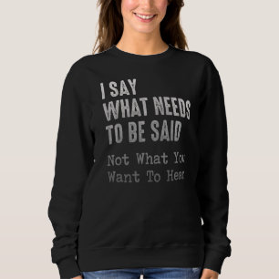 Sudadera Digo Lo Que Se Debe Decir, No Lo Que Quieres.