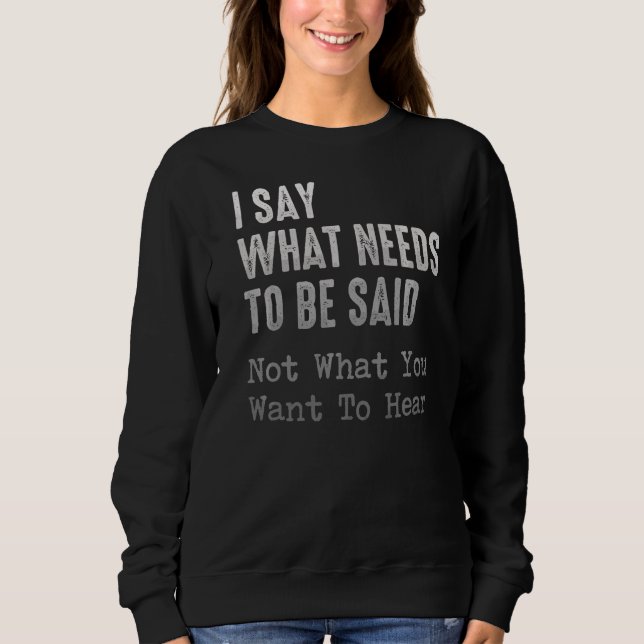 Sudadera Digo Lo Que Se Debe Decir, No Lo Que Quieres. (Anverso)