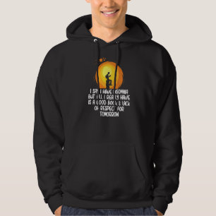 Sudadera Digo que tengo insomnio pero todo lo que tengo es