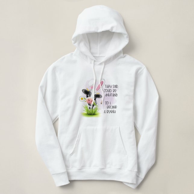 Sudadera Dijeron que podía ser cualquier cosa así que me co (Diseño del anverso)