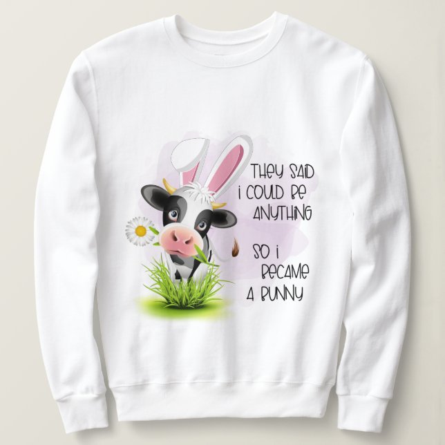 Sudadera Dijeron que podía ser cualquier cosa así que me co (Anverso del diseño)
