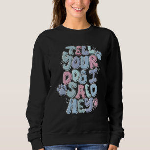 Sudadera Dile A Tu Perro Que Dije Hey Retro Groovy Para Per