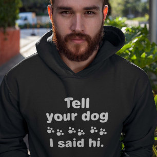 Sudadera Dile A Tu Perro Que Dije Hola
