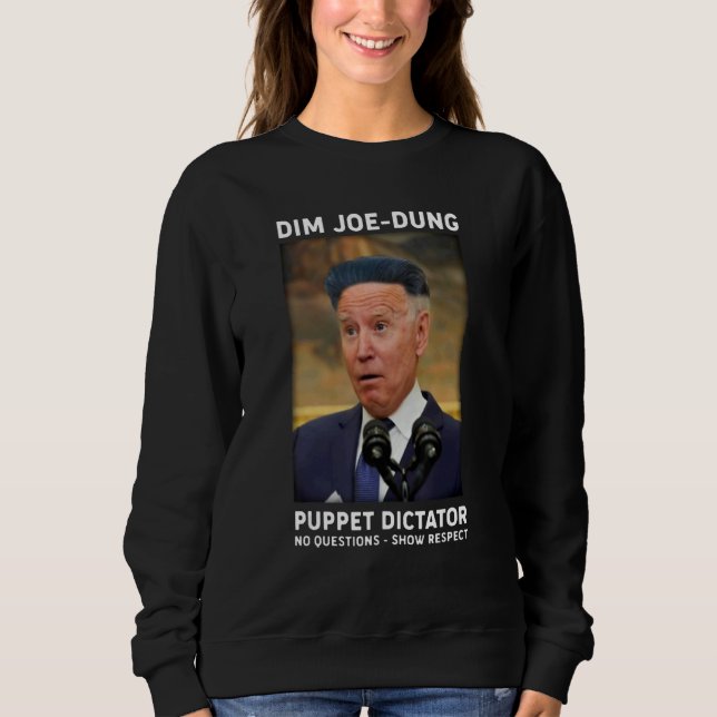 Sudadera Dim Joe Dung Puppet Dictator No Questions  Show Re (Anverso)