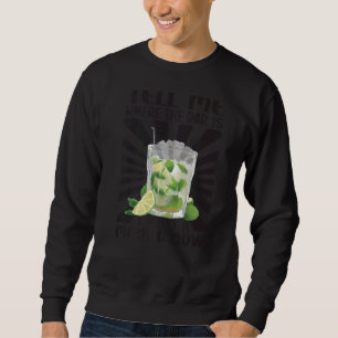 Sudadera Dime Dónde Está El Bar Que Necesito Un Mojito Ahor