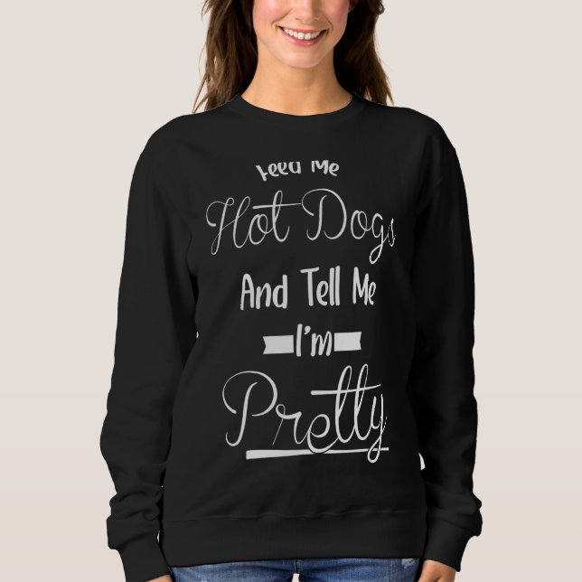 Sudadera Dime que soy Bonito de alimentos Perros calientes  (Anverso)