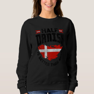 Sudadera Dinamarca Bandera danesa Mitad danés es mejor que