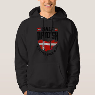 Sudadera Dinamarca Bandera danesa Mitad danés es mejor que 