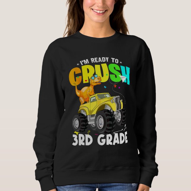 Sudadera Dinosaur Monster Truck I'm Ready To Crush 3rd Grad (Anverso)
