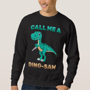 Sudadera Dinosaurio - Llámame Dino-Saw - Carpintero - Repti