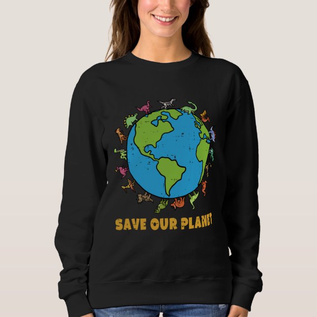 Sudadera Dinosaurs T Rex Save Our Planet Awareness Earth Da (Anverso)