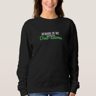 Sudadera Dinosnore Tenga Cuidado Con Mi Hermano Dinosaurio